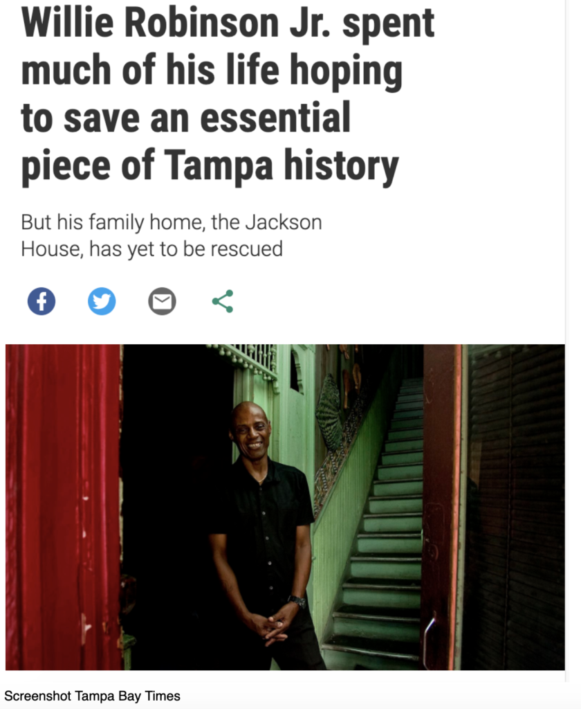 Willie Robinson Jr. spent much of his life hoping to save an essential piece of Tampa history

But his family home, the Jackson House, has yet to be rescued