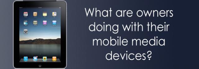 What are owners doing with the mobile media devices?
