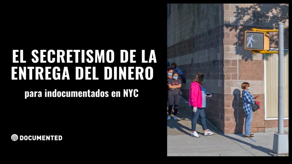 El secretismo de la entrega del dinero para indocumentados en NYC. Documented.