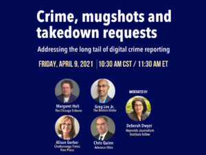 Crime, mugshots and takedown requests: Editors share newsroom approaches April 9