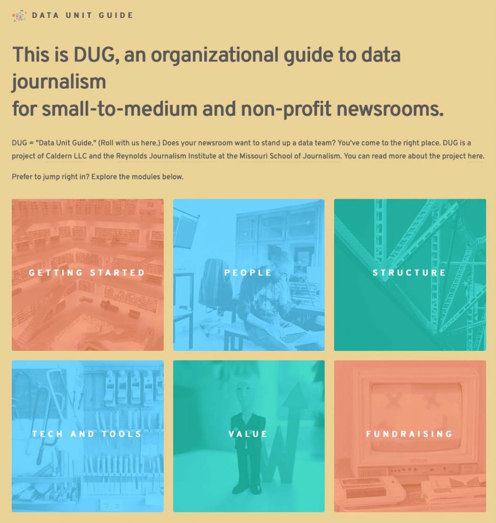 Data Unit Guide

This is DUG, an organizational guide to data journalism for small-to-medium and non-profit newsrooms
