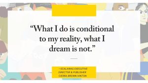 "What I do is conditional to my reality, what I dream is not." Scalawag Executive Director & Publisher Cierra Brown Hinton