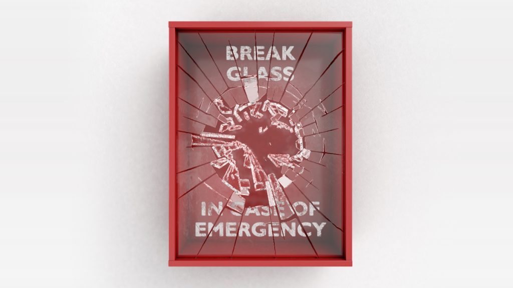 Break glass in case of emergency