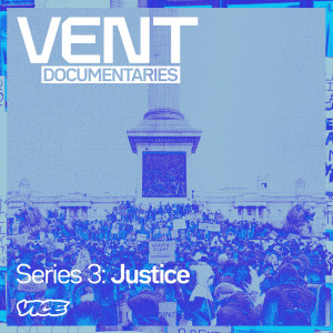 Vent Documentaries: Series 3: Justice: Vice