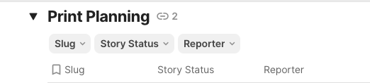 In Coda, you can add a filter bar like this one so that users can filter by Slug, Story Status or Reporter – without changing the view for the entire team.