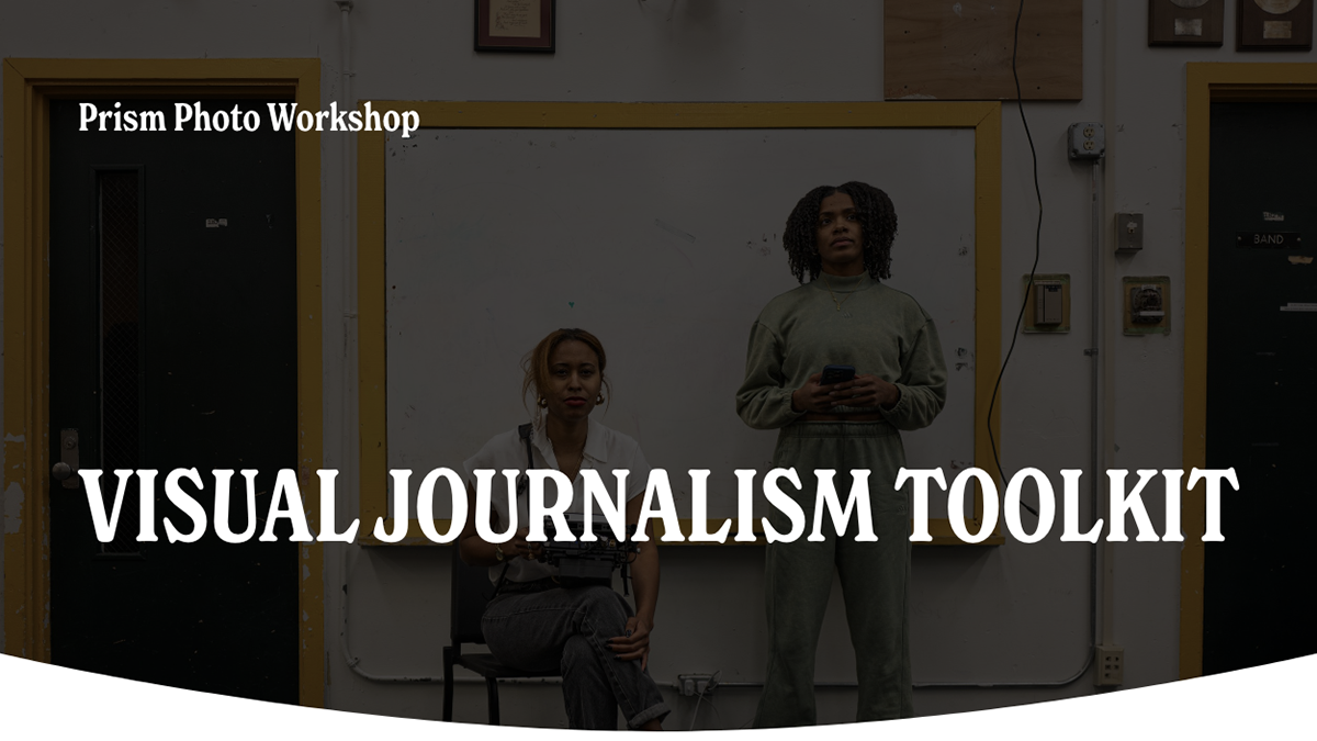 Prism Photo Workshop | Visual Journalism Toolkit