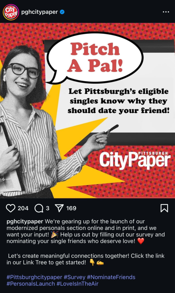 Pittsburgh City Paper’s Instagram post calling for personal ad submissions. The text reads: “We’re gearing up for the launch of our modernized personals section online and in print, and we want your input! Help us by filling out our survey and nominating your single friends who deserve love! Let’s create meaningful connections together! Click the link in our Link Tree to get started!