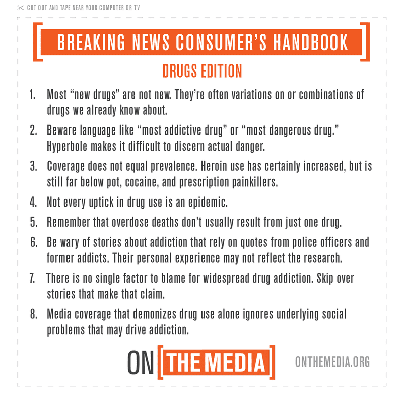 In 2017, WNYC’s On the Media program cautioned listeners about interpreting news coverage of drugs as part of its Breaking News Consumer’s Handbook series.